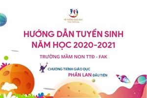 HƯỚNG DẪN TUYỂN SINH TRƯỜNG MẦM NON TÂN THỜI ĐẠI - FUN ACADEMY (NĂM HỌC 2020-2021 )
