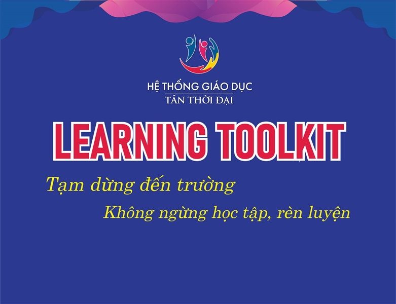 Tạm ngừng đến trường - không ngừng học tập với Learning Toolkit từ Tân Thời Đại