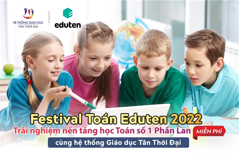 Festival Toán Eduten 2022 - Miễn phí trải nghiệm nền tảng học Toán hàng đầu thế giới