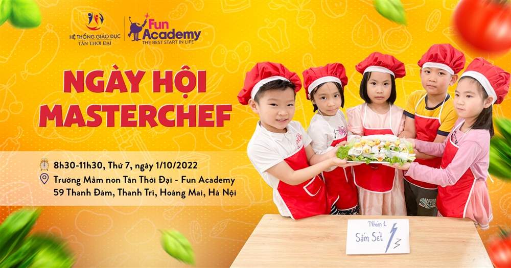 Ngày hội Masterchef tại Mầm non Tân Thời Đại - Fun Academy cơ sở Thanh Đàm cho bé 0-6 tuổi