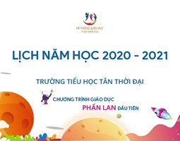 TRƯỜNG TIỂU HỌC TÂN THỜI ĐẠI - LỊCH NĂM HỌC 2020 - 2021