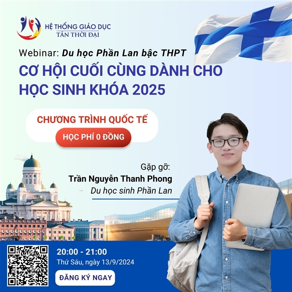 WEBINAR (Online): CƠ HỘI CUỐI CÙNG DÀNH CHO HỌC SINH DU HỌC PHẦN LAN KHÓA 2025 (Lớp 9-11)