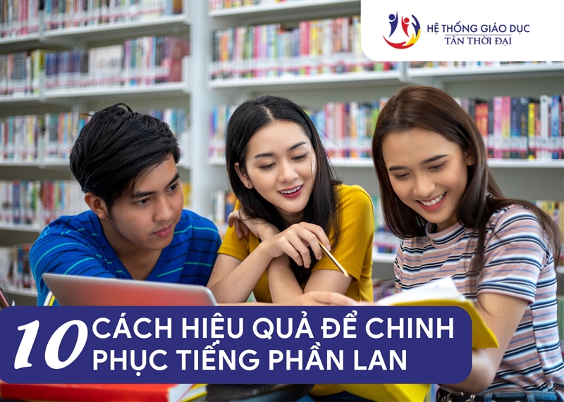 10 CÁCH ĐỂ CHINH PHỤC TIẾNG PHẦN LAN HIỆU QUẢ