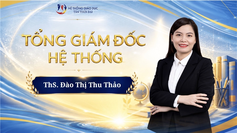 HỆ THỐNG GIÁO DỤC TÂN THỜI ĐẠI BỔ NHIỆM TỔNG GIÁM ĐỐC: BƯỚC NGOẶT MỚI CHO HÀNH TRÌNH PHÁT TRIỂN