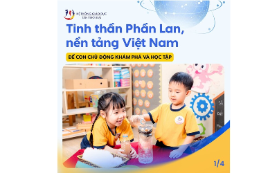 TINH THẦN PHẦN LAN, NỀN TẢNG VIỆT NAM – ĐỂ CON CHỦ ĐỘNG KHÁM PHÁ VÀ HỌC TẬP