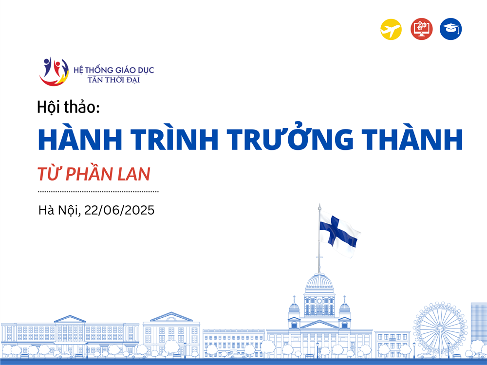 Hội thảo tại Hà Nội ngày 22/6/2025: HÀNH TRÌNH TRƯỞNG THÀNH TỪ PHẦN LAN.